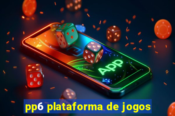 pp6 plataforma de jogos